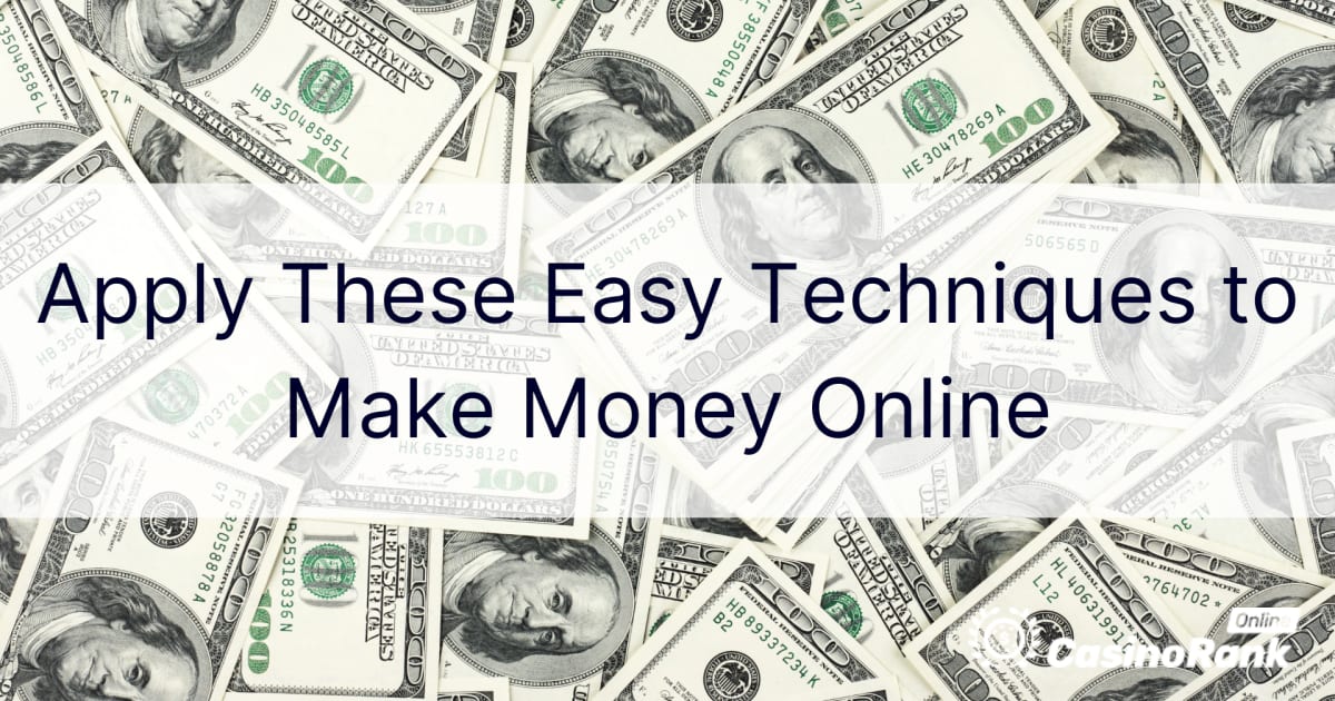 Приложете тези лесни техники, за да печелите пари онлайн