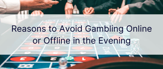Причини да избягвате хазарта онлайн или офлайн вечер