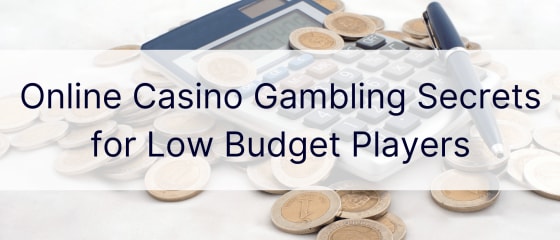 Тайни за хазарт в онлайн казино за нискобюджетни играчи