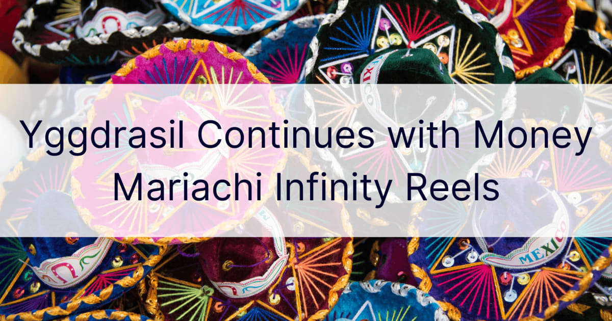 Yggdrasil продължава с Money Mariachi Infinity Reels