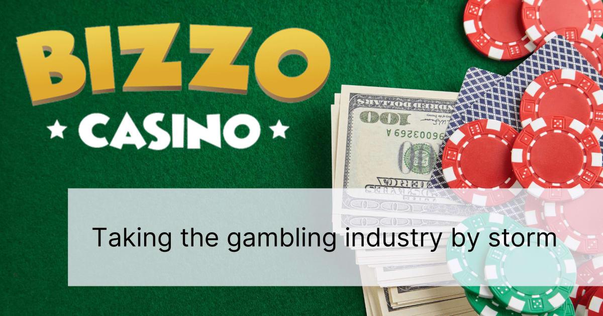 Bizzo Casino: Превземане на хазартната индустрия
