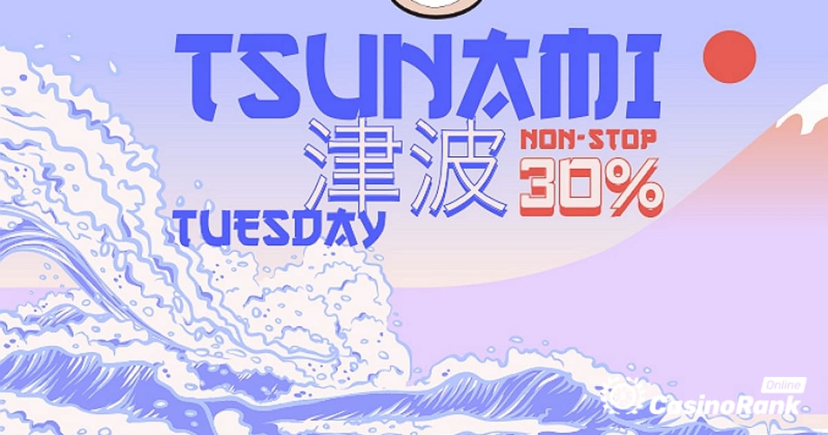 Разгледайте бонуса Tsunami Tuesday в Banzai Slots Casino